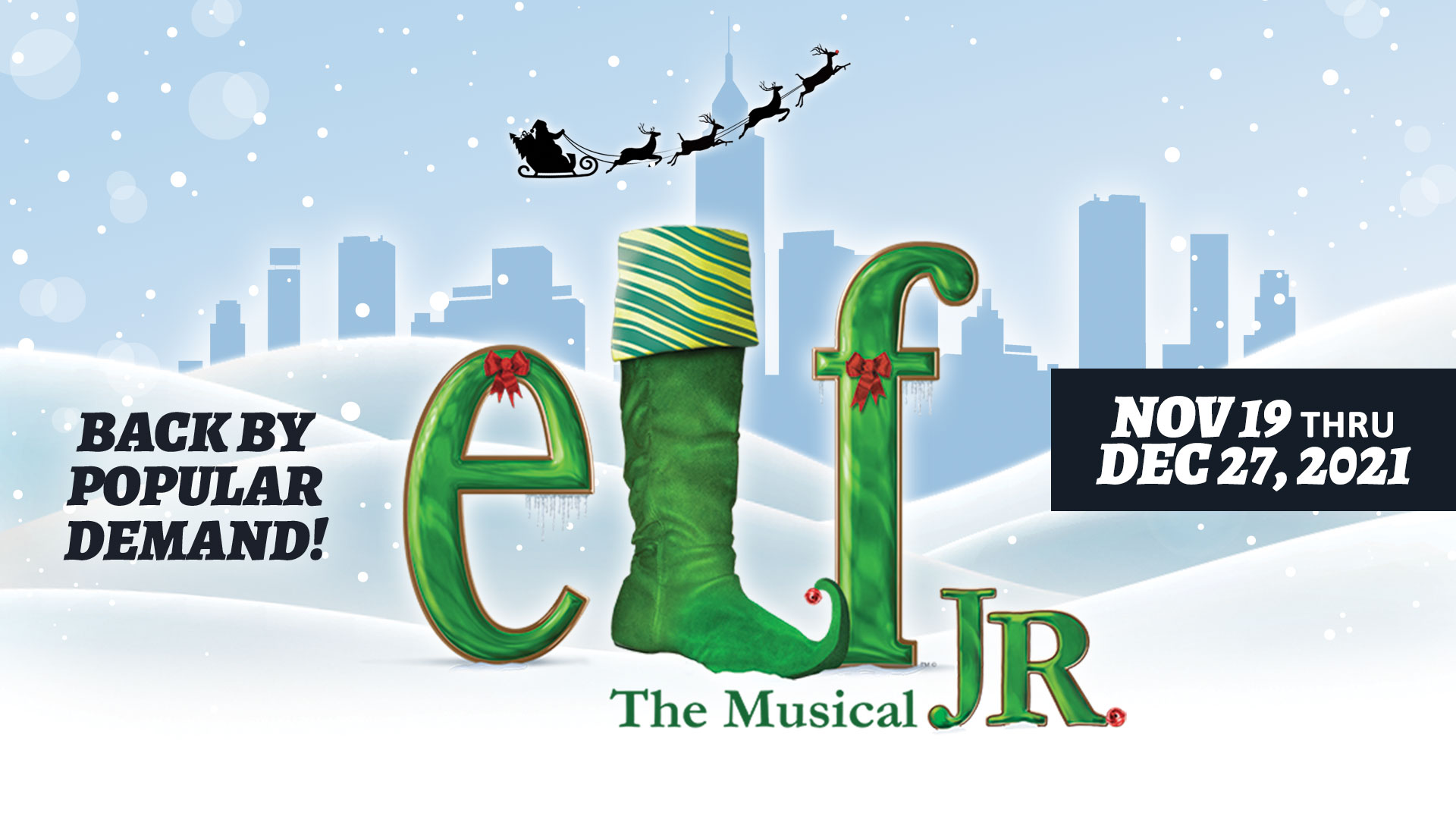 Elf the Musical, Jr. Nov. 19 - Dec. 27, 2021 • All Ages