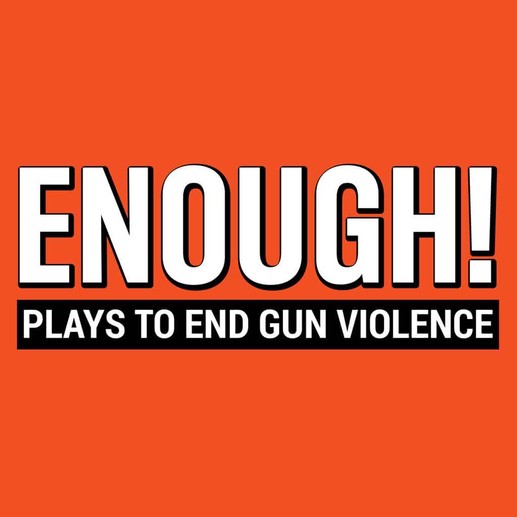 ENOUGH! Plays to End Gun Violence