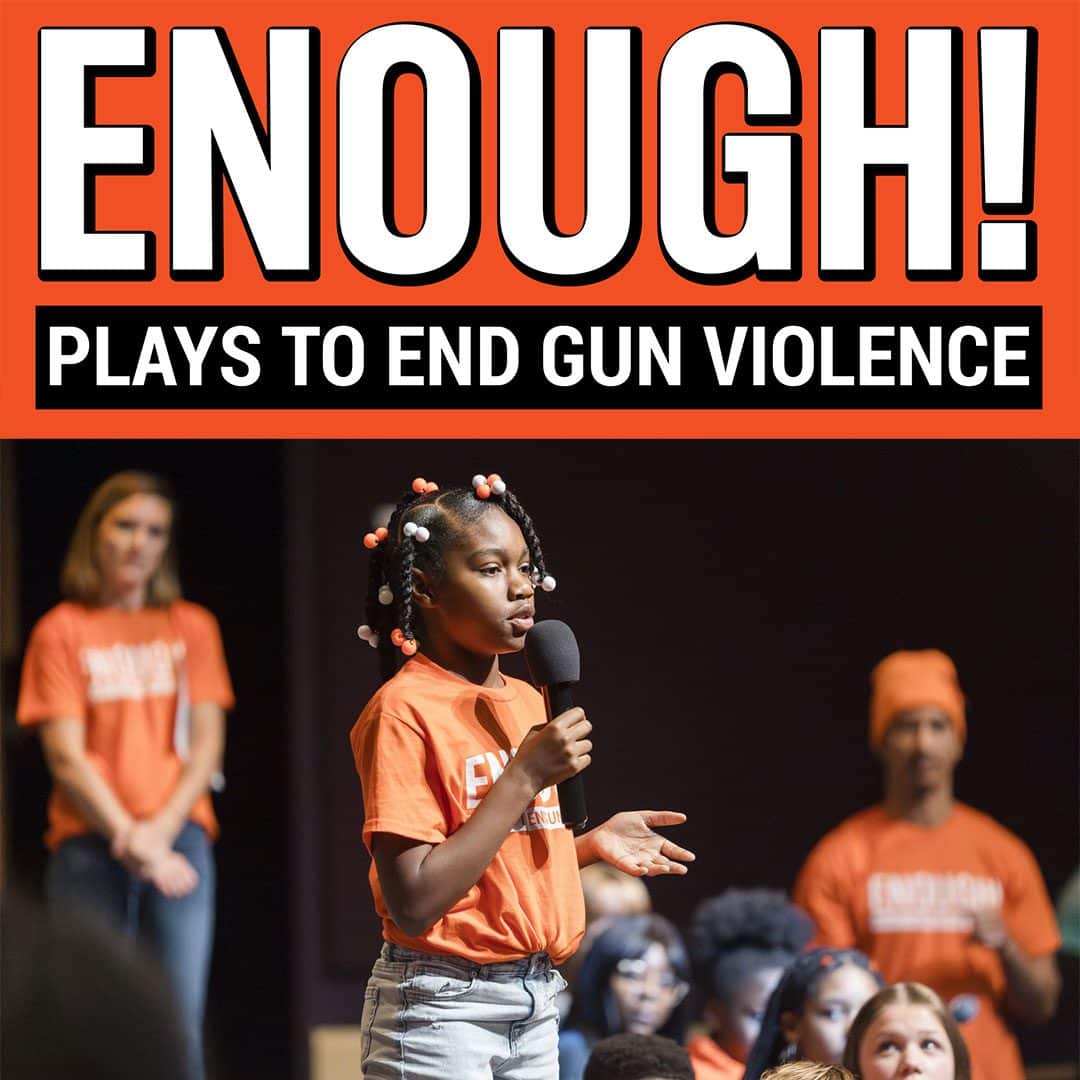 ENOUGH! Plays To End Gun Violence